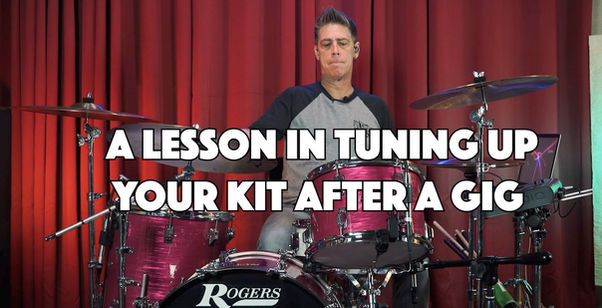 A LESSON IN TUNING UP YOUR KIT AFTER A GIG FULL WIX